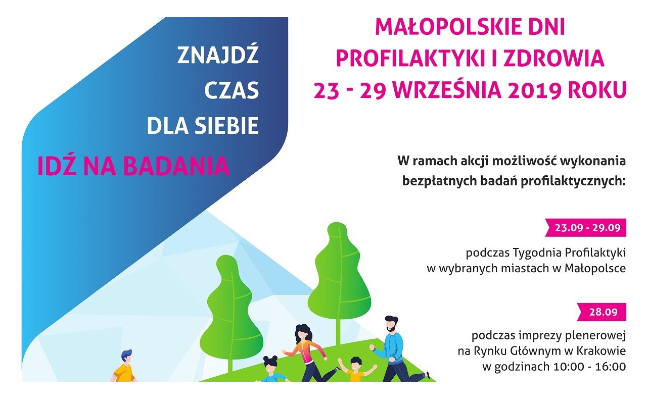 Plakat zapraszający na Małopolskie Dni Profilaktyki i Zdrowia, od 23 do 29 września 2019 roku. hasło wydarzenia: &quot;Znajdź czas dla siebie-idź na badania&quot; więcej informacji pod numerem Całodobowego Telefonu Informacji Medycznej 12 66 22 40