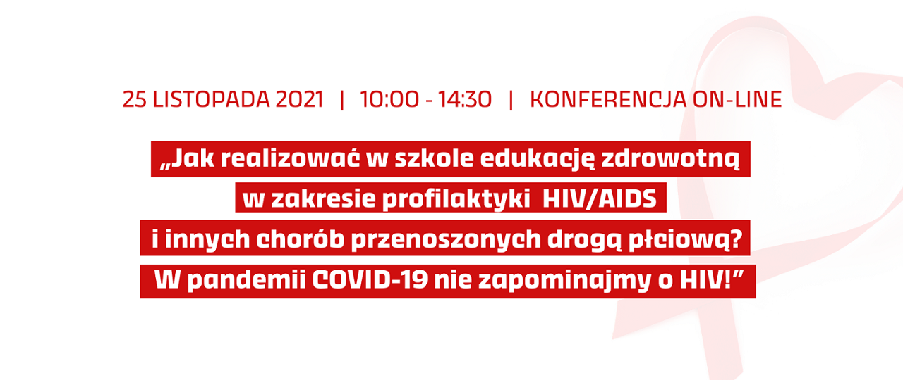 Inforgrafika promująca konferencję Jak realizować w szkole edukacje zdrowotną w zakresie profilaktyki HIV/AIDS i innych chorób przenoszonych drogą płciową? W pandemii COVID-19 nie zapominajmy o HIV!